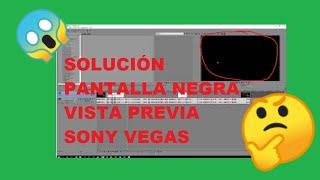 Error Pantalla Negra vista previa 2022 / Error vista previa pantalla negra  SONY VEGAS PRO 2022