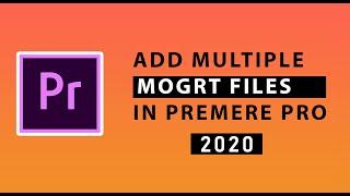 How to Import Multiple MOGRT Files To Preimere Pro 2020