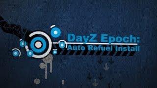 DayZ Epoch Tutorials: Auto Refuel Mod Installation