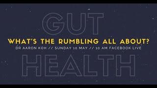 "Gut Health - What is that rumbling all about" by Dr. Aaron Koh (1/3)