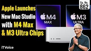 Apple Launches New Mac Studio with M4 Max & M3 | Google Expands Gemini AI | 7 Mar 2025