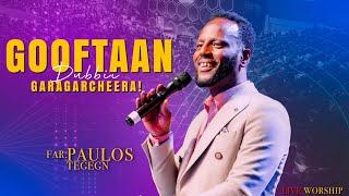 Gooftaan dubbii garagarcheera! | Paulos Tegegn | LIVE WORSHIP| CJTV 2023