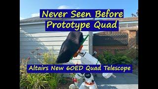 Never seen Before Prototype Quad : Altairs New 60ED Quad Telescope