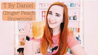 T By Daniel's Ginger Peach Snowcone | Tea Review & First Impression | Dana DeStefano