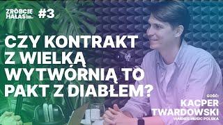 Kacper Twardowski (Warner Music Polska): Czy kontrakt z wielką wytwórnią to pakt z diabłem?