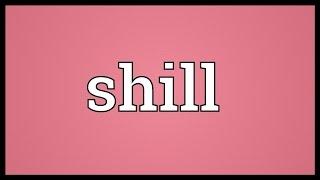 Shill Meaning