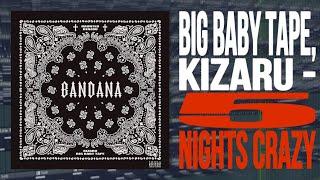 РАЗБОР БИТА: BIG BABY TAPE, KIZARU - 5 NIGHTS CRAZY | КАК СДЕЛАТЬ БИТ В FL STUDIO 20