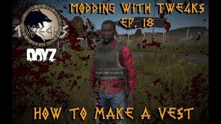 DayZ Modding with TWE4KS Ep. 18, How to make a vest