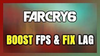 How to BOOST FPS and FIX LAG in Far Cry 6! Optimization Guide