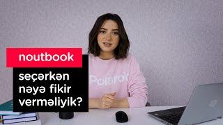 Noutbuk Seçərkən Nələrə Fikir Verməliyik? - Video icmal