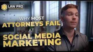 Why Attorneys Fail at Social Media Marketing – Common Mistakes & How to Succeed