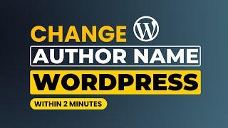 How To Change Author Name In Wordpress [Easily]