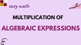 Multiplication of algebraic expressions | Jayasree maths