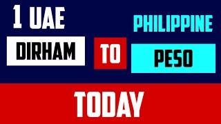 1 UAE DIRHAM TO PHILIPPINE PESO EXCHANGE RATES TODAY 31 May 2024