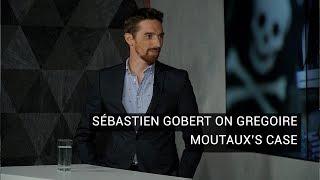 Sébastien Gobert on Gregoire Moutaux’s Case