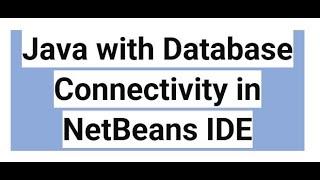 Java with Database Connectivity in Netbeans IDE