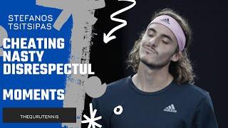 STEFANOS TSITSIPAS MOST CHEATING, NASTY AND DISRESPECTFUL MOMENTS