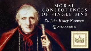 St. John Henry Newman - Moral Consequences of Single Sins | Catholic Culture Audiobooks