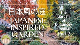 The Japanese Inspired Garden of Chauncey Freeman Part 2