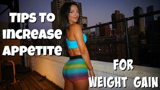 5 Tips To Increase Your Appetite/Intake More Calories (For Weight Gain)