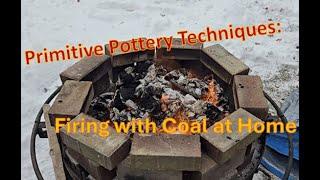 Primitive Pottery Techniques: Firing with Coal at Home