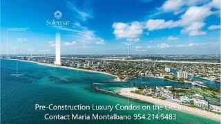 Pre-Construction Oceanfront Luxury condos. Maria Montalbano 954 214 5483 ONE Sotheby's International