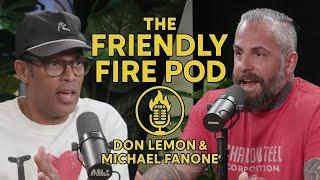 The Friendly Fire Pod  with Don Lemon & Michael Fanone