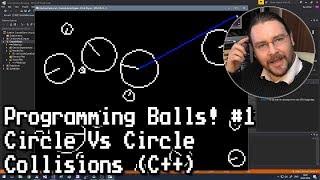 Programming Balls #1 Circle Vs Circle Collisions C++