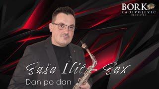 SAŠA ILIĆ - SAX feat BORKO RADIVOJEVIĆ ORCHESTRA - DAN PO DAN