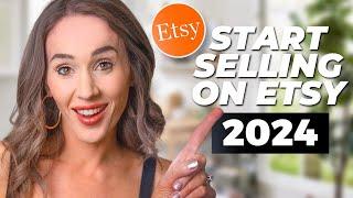 START SELLING on ETSY  2024 Beginners Guide for $5,000/Mo