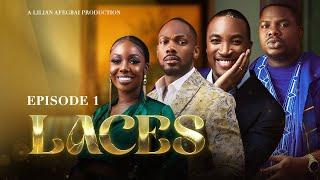 LACES (EP1) LILIAN AFEGBAI, INI EDO, DEBO MACARONI, AKAH NNANI, MAURICE SAM, LASISI ELENU, TINA MBA.