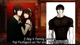 [~Spy X Family react to Toji Fushiguro as Yor and Yuri's Brother~]