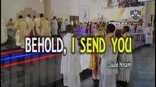 BEHOLD I SEND YOU | Jude Nnam | Official Video