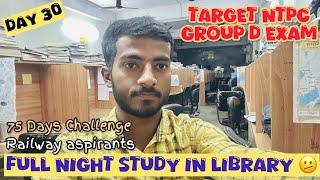 Day 30 | Full Night Study in Library🫤 8PM to 7AM  | Target RRB NTPC, Group d exam