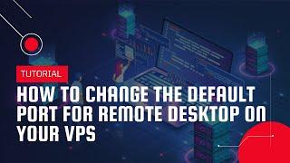 How to change the default port for Remote Desktop on your VPS | VPS Tutorial