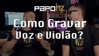 BatePapoHertz - COMO GRAVAR VOZ E VIOLÃO - Várias formas