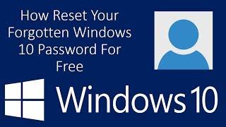 How to Reset Your Forgotten Windows 10 Password For Free