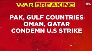 Middle East Tensions Rise As US Strikes Iran; Regional Countries Call For De-Escalation |India Today