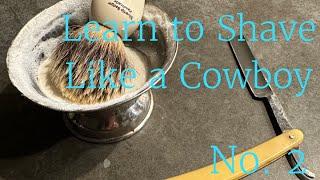How to Shave With a Straight Razor Like a Cowboy II