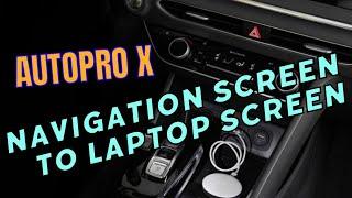 AutoPro X Car Navigation To Laptop Screen