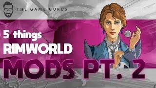 Rimworld Mods That Will Change Your Experience (Part 2) | 5 Things