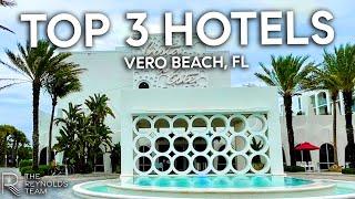 Top 3 Hotels to Experience in Vero Beach, FL