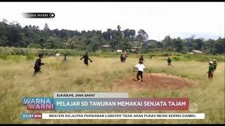 Pelajar SD Tawuran Memakai Senjata Tajam - WARNA WARNI