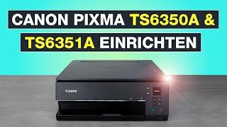 Canon Pixma TS6350a & TS6351a Drucker richtig einrichten  Auch für TS6350 + TS6351 - Testventure