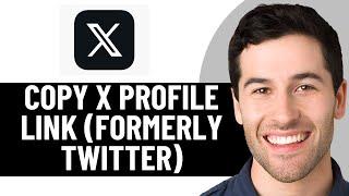 HOW TO EASILY COPY X PROFILE LINK 2025! (FULL GUIDE)