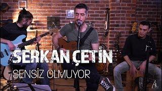 Serkan Çetin - Sensiz Olmuyor