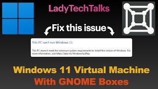 Windows 11 virtual machine (VM) on GNOME Boxes