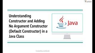 #8 Understanding Constructor and Adding No Argument Constructor Default Constructor in a Java Class