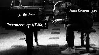 J.Brahms - Intermezzo B-flat minor op.117 №2 (Nikolai Kurdiumov - piano)