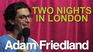 Adam Friedland: Two Nights In London | Comedy Special EP